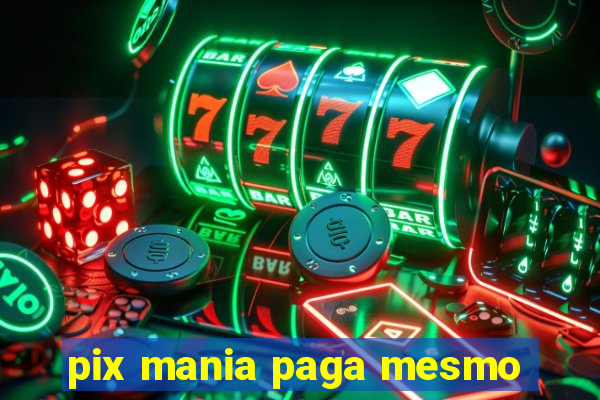 pix mania paga mesmo